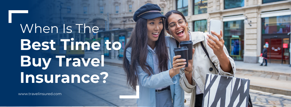 when is the best time to buy travel insurance