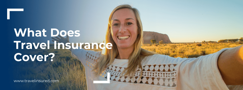 What Does Travel Insurance Cover